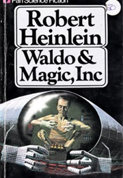 Waldo and Magic Inc (Robert Heinlein)