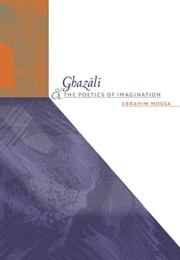 Ghazali and the Poetics of Imagination (Ebrahim Moosa)