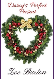 Darcy's Perfect Present: A Short Pride & Prejudice Variation (Zoe Burton)