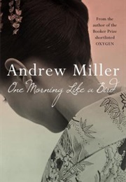 One Morning Like a Bird (Andrew Miller)