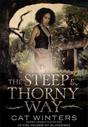 The Steep and Thorny Way (Cat Winters)
