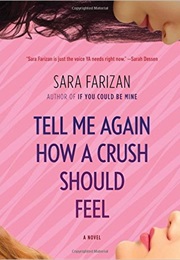 Tell Me Again How a Crush Should Feel (Sara Farizan)