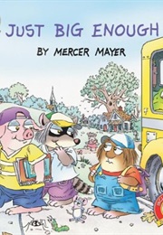 Just Big Enough (Mercer Mayer)