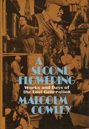 A Second Flowering: Works and Days of the Lost Generation (Malcolm Cowley)