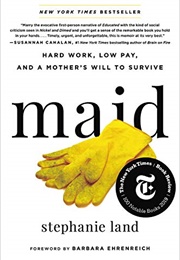 Maid: Hard Work, Low Pay, and a Mother&#39;s Will to Survive (Stephanie Land)