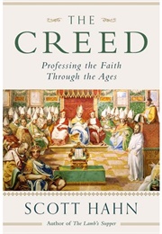 Creed: Professing the Faith Through the Ages (Scott Hahn)