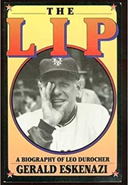The Lip: A Biography of Leo Durocher (Gerald Eskenazi)