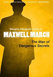 The Man of Dangerous Secrets (Maxwell March)