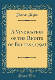 A Vindication of the Rights of Brutes (Thomas Taylor)