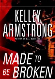 Made to Be Broken (Kelley Armstrong)