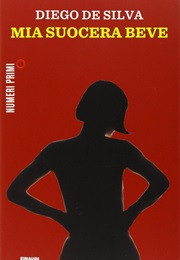 Mia Suocera Beve (Diego De Silva)