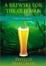 A Brewski for the Old Man (Phyllis Smallman)