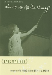 Who Ate Up All the Shinga?: An Autobiographical Novel (Park Wansuh)