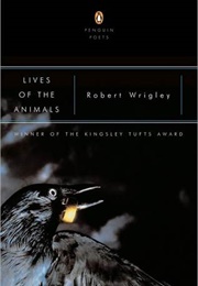 Lives of the Animals (Robert Wrigley)
