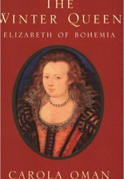 The Winter Queen: Elizabeth of Bohemia (Carola Oman)