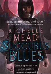Succubus Blues (Richelle Mead)