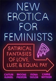 New Erotica for Feminists (Caitlin Kunkel)