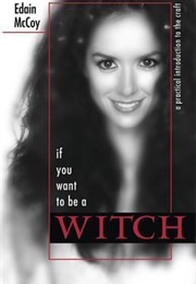 If You Want to Be a Witch (Edain McCoy)