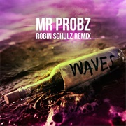 Waves (Robin Schulz Remix) - Mr. Probz