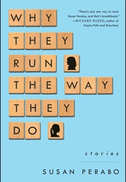 Why They Run the Way They Do (Susan Perabo)