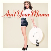 Ain't Your Mama - Single - Jennifer Lopez
