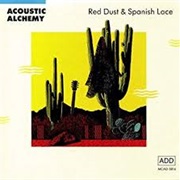 Red Dust and Spanish Lace Acoustic Alchemy