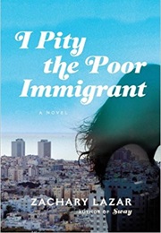 I Pity the Poor Immigrant (Zachary Lazar)
