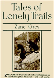 Tales of Lonely Trails (Zane Grey)