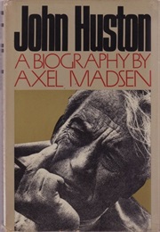 John Huston: A Biography (Alex Madsen)