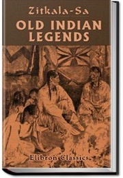 Old Indian Legends (Zitkála-Šá/Gertrude Simmons Bonnin)