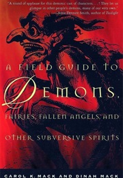 A Field Guide to Demons, Fairies, Fallen Angels and Other Subversive Spirits (Carol K. MacK)