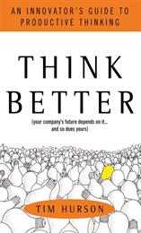 Think Better: An Innovator&#39;S Guide to Productive Thinking