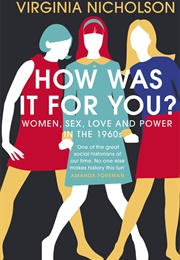 How Was It for You? (Virginia Nicholson)