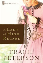 A Lady of High Regard (Tracie Peterson)