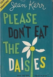 Please Don't Eat the Daisies (Jean Kerr)