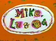 Mike, Lu & Og