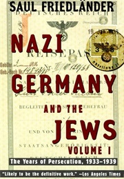 Nazi Germany and the Jews Volume 1 (Saul Friedlander)