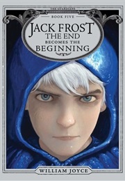 Jack Frost: The End Becomes the Beginning (William Joyce)
