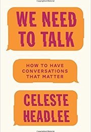 We Need to Talk (How to Have Conversations That Matter)