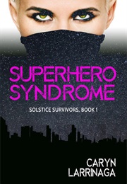 Superhero Syndrome (Caryn Larrinaga)