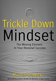 Trickle Down Mindset (Michal Stawicki)