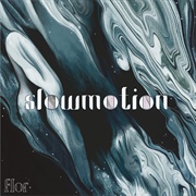 Slow Motion - Flor