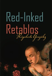 Red-Inked Retablos (Rigoberto González)