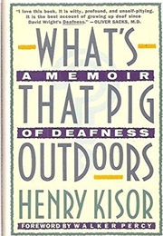What's That Pig Outdoors?: A Memoir of Deafness (Henry Kisor)