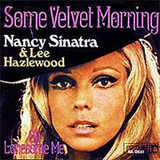 Some Velvet Morning - Lee Hazelwood & Nancy Sinatra