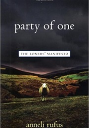 Party of One: The Loners' Manifesto (Anneli Rufus)
