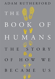 The Book of Humans: The Story of How We Became Us (Adam Rutherford)