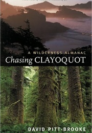 Chasing Clayoquot: A Wilderness Almanac (David Pitt-Brooke)