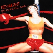 Ted Nugent - If You Can't Lick 'em...Lick 'em