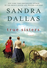 True Sisters (Sandra Dallas)